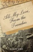 All my Love, From the Trenches (en Inglés)