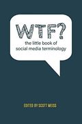 Wtf? The Little Book of Social Media Terminology (en Inglés)