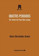 Objetos Perdidos: Un Relato de Pyum Hye-Young: 109 (Textos Mínimos)