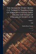 The Ocean of Story, Being C. H. Tawney's Translation of Somadeva's Katha Sarit Sagara (or Ocean of Streams of Story) of 10: 10 Volume 1