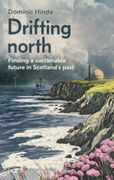 Drifting North. Finding a Sustainable Future in Scotland's Past (en Inglés)