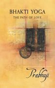 Bhakti Yoga: The Path of Love (en Inglés)