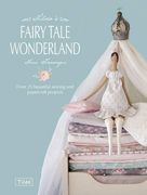 tilda's fairytale wonderland: over 25 beautiful sewing & papercraft projects (en Inglés)