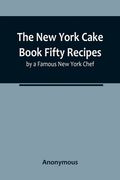 The New York Cake Book Fifty Recipes by a Famous New York Chef (en Inglés)