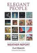 Elegant People: A History of the Band Weather Report (en Inglés)