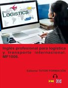 Inglés Profesional Para Transporte y Logística Internacional. Mf1006. Ed. 2024. (in Spanish)