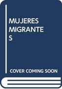 Mujeres Migrantes: (De)Construyendo Identidades en Tránsito