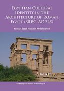 Egyptian Cultural Identity in the Architecture of Roman Egypt (30 BC-AD 325) (en Inglés)