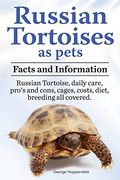 Russian Tortoises as Pets. Russian Tortoise: Facts and Information. Daily Care, Pro's and Cons, Cages, Costs, Diet, Breeding All Covered