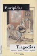 Tragedias: Alcestes / Medea / Electra / Hipolito