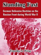 standing fast: german defensive doctrine on the russian front during world war ii