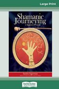 Shamanic Journeying: A Beginner'S Guide (en Inglés)
