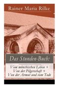 Das Stunden-Buch: Vom mönchischen Leben + Von der Pilgerschaft + Von der Armut und vom Tode (en Inglés)
