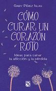 Como Curar un Corazan Roto