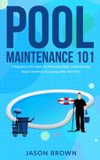 Pool Maintenance 101 - A Beginners DIY Guide On Removing Algae, Understanding Water Chemistry, & Looking After Your Pool! (en Inglés)