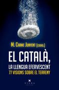 El Català, la Llengua Efervescent: 77 Visions Sobre el Terreny