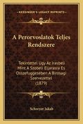 A Perorvoslatok Teljes Rendszere: Tekintettel Ugy Az Irasbeli Mint A Szobeli Eljarasra Es Osszefuggeseben A Birosagi Szervezettel (1879) (en Húngaro)