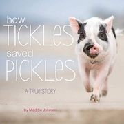 How Tickles Saved Pickles: A True Story (en Inglés)