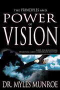 Principles And Power Of Vision: Keys to Achieving Personal and Corporate Destiny (en Inglés)