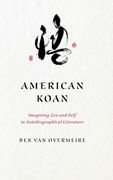 American Koan: Imagining zen and Self in Autobiographical Literature (Studies in Religion and Culture)