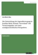 Die Entwicklung der Jugendbewegung in Josefine Rieks' Roman "Serverland". Die Vernetzungsidee aus einer sozialgeschichtlichen Perspektive (en Alemán)