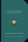 stray studies: second series (1903) (en Inglés)