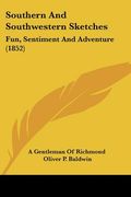 southern and southwestern sketches: fun, sentiment and adventure (1852) (en Inglés)