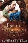 A Knight's Persuasion: Knight's Series Book 4 (en Inglés)