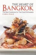 The Heart of Bangkok: The Best Cookbook for Thai Food Enthusiasts (en Inglés)