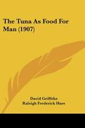 the tuna as food for man (1907) (en Inglés)