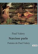 Narcisse parle: Poésies de Paul Valery (en Français)