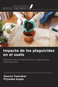 Impacto de los plaguicidas en el suelo. Evaluación de la contaminación por plaguicidas en suelos agrícolas (in Spanish)