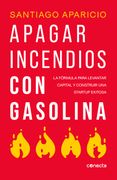 Apagar incendios con gasolina (in Spanish)