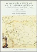 Monarquía y Señorios en la Castilla Moderna, los Adelantamientos en Castilla, León y Campos 1474-1643 (Estudios de Historia)