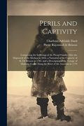 Perils and Captivity: Comprising the Sufferings of the Picard Familiy After the Shipwreck of the Medusa in 1816, a Narrative of the Captivity of m. De. Godin Along the River of the Amazons in 1770 (en Inglés)