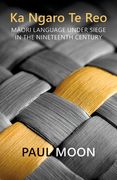 Ka Ngaro Te Reo: Maori Language Under Siege in the 19th Century (en Inglés)