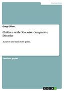 Children With Obsessive Compulsive Disorder: A Parent and Educators' Guide. (en Inglés)