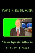 Visual Special Effects: Film, TV, & Video (en Inglés)