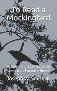 To Read a Mockingbird: A Quick and Easy Guide to America's Favorite Novel (en Inglés)