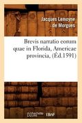 Brevis Narratio Eorum Quae in Florida, Americae Provincia, (Éd.1591) (en Francés)