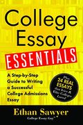 College Essay Essentials: A Step-by-Step Guide to Writing a Successful College Admissions Essay (en Inglés)