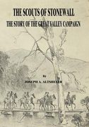 The Scouts of Stonewall: The Story of the Great Valley Campaign (en Inglés)