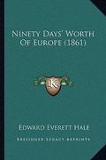 ninety days' worth of europe (1861) (en Inglés)