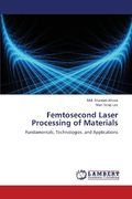 femtosecond laser processing of materials