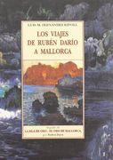 LOS VIAJES DE RUBEN DARIO A MALLORCA. Seguido de LA ISLA DE ORO. EL ORO DE MALLORCA