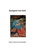 Gesegnet von Gott de Oscar Garcia Fernandez(Books on Demand) (en Alemán)