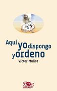 Aquí yo dispongo y ordeno (in Spanish)