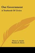 our government: a textbook of civics (en Inglés)