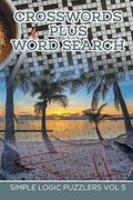 Crosswords Plus Word Search: Simple Logic Puzzlers Vol 5 (en Inglés)