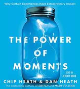 The Power of Moments: Why Certain Experiences Have Extraordinary Impact